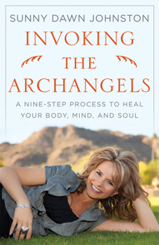 Paperback Invoking the Archangels: A Nine-Step Process to Heal Your Body, Mind, and Soul Book