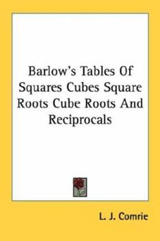 Paperback Barlow's Tables Of Squares Cubes Square Roots Cube Roots And Reciprocals Book