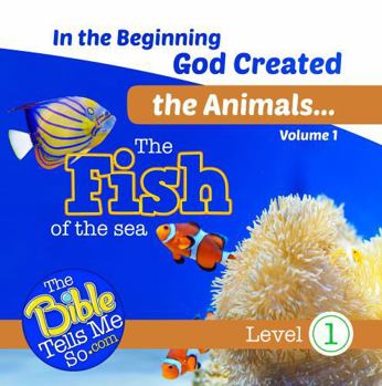 In the Beginning God Created the Animals... the Fish of the Sea