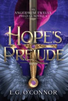 Paperback Hope's Prelude: The Angelorum Twelve Chronicles 2.5 Book