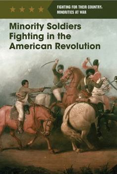 Minority Soldiers Fighting in the American Revolution - Book  of the Fighting for Their Country Minorities at War