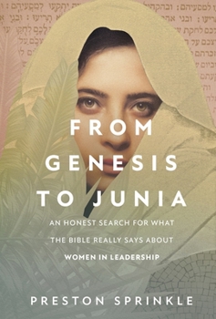 Paperback From Genesis to Junia: An Honest Search for What the Bible Really Says about Women in Leadership Book
