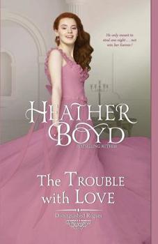 The Trouble with Love - Book #8 of the Distinguished Rogues