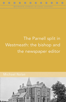 Paperback The Parnell Split in Westmeath: The Bishop and the Newspaper Editor Book
