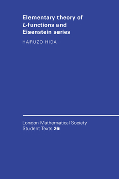 Elementary Theory of L-functions and Eisenstein Series (London Mathematical Society Student Texts) - Book  of the London Mathematical Society Student Texts