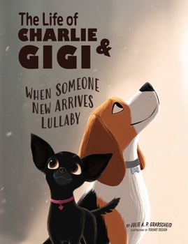 The Life of Charlie & Gigi: When Someone New Arrives Lullaby