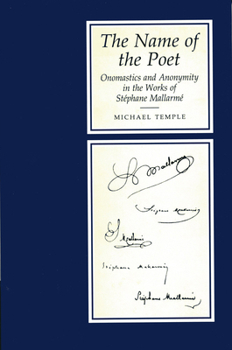 Name Of the Poet: Onomastics and Anonymity in the Works of Stephane Mallarme