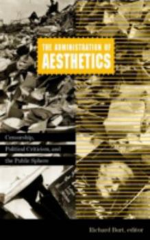 Paperback Administration of Aesthetics: Censorship, Political Criticism, and the Public Sphere Volume 7 Book
