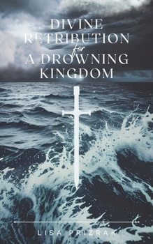Paperback Divine Retribution For A Drowning Kingdom Book
