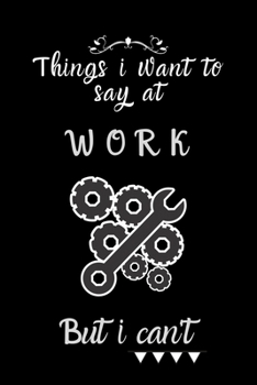 things i want to say at work but can't: Lined Journal, Lined Notebook, Gift ideas Notepad