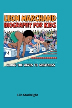Leon Marchand Biography for Kids: Riding the Waves to Greatness
