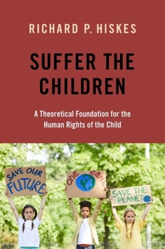 Hardcover Suffer the Children: A Theoretical Foundation for the Human Rights of the Child Book