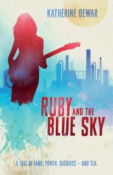 Paperback Ruby and the Blue Sky: A tale of fame, power sacrifice - and tea. Book