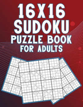 Paperback 16x16 Sudoku Puzzle Book for Adults: 150 Easy Medium Hard Large Print Mega Sudoku Puzzle Book [Large Print] Book