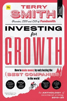 Hardcover Investing for Growth: How to Make Money by Only Buying the Best Companies in the World - An Anthology of Investment Writing, 2010-20 Book