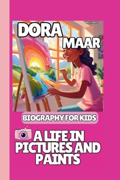 DORA MAAR: A LIFE IN PICTURES AND PAINTS