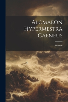Paperback Alcmaeon Hypermestra Caeneus Book