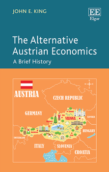 Hardcover The Alternative Austrian Economics: A Brief History Book