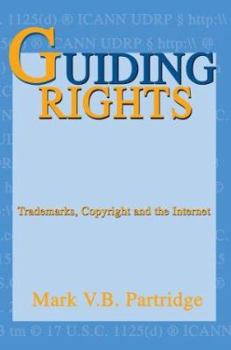 Paperback Guiding Rights: Trademarks, Copyright and the Internet Book
