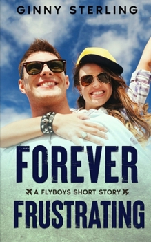 Forever Frustrating: A Secret Love between Rivals (Flyboys) - Book  of the Flyboys