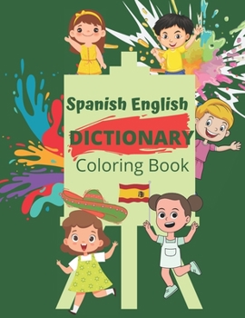 Paperback Spanish-English Dictionary Coloring Book: For Kids age 4-8 Book