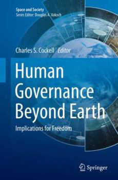 Paperback Human Governance Beyond Earth: Implications for Freedom Book