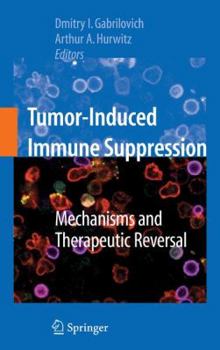Paperback Tumor-Induced Immune Suppression: Mechanisms and Therapeutic Reversal Book