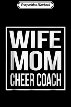 Composition Notebook: Wife Mom Cheer Coach Cheerleading Coach  Journal/Notebook Blank Lined Ruled 6x9 100 Pages