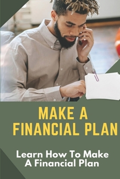 Paperback Make A Financial Plan: Learn How To Make A Financial Plan: Plan To Manage Money Book