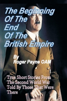 Paperback Beginning of the End of The British Empire: True Short Stories That Show How the Demise of British Empire Began With The Second World War Book