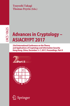 Paperback Advances in Cryptology - Asiacrypt 2017: 23rd International Conference on the Theory and Applications of Cryptology and Information Security, Hong Kon Book