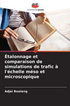 Paperback Étalonnage et comparaison de simulations de trafic à l'échelle méso et microscopique [French] Book