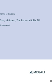 Sara, a Princess; The Story of a Noble Girl: in large print