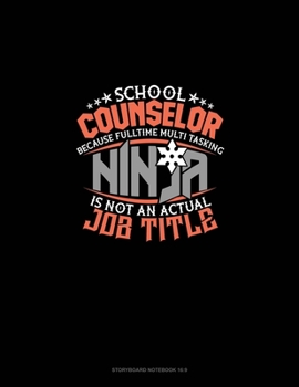 Paperback School Counselor Because Full Time Multi Tasking Ninja Is Not An Actual Job Title: Storyboard Notebook 1.85:1 Book