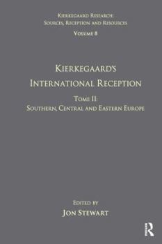 Hardcover Volume 8, Tome II: Kierkegaard's International Reception - Southern, Central and Eastern Europe Book