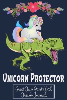 Paperback Unicorn Protector: Unicorn Riding Dinosaur T rex Kids Girls Boys Notebooks Great Days Start with Dreams Journals 6x9 Inches 100 Pages ble Book