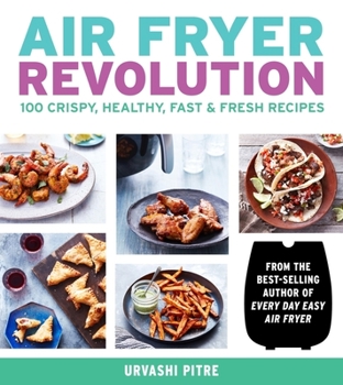Paperback Air Fryer Revolution: 100 Crispy, Healthy, Fast & Fresh Recipes Book