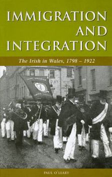 Paperback Immigration and Integration: The Irish in Wales 1798-1922 Book