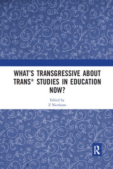 Paperback What's Transgressive about Trans* Studies in Education Now? Book