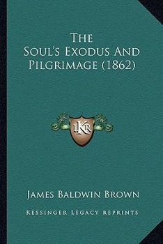 Paperback The Soul's Exodus And Pilgrimage (1862) Book