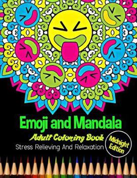 Paperback Emoji and Mandala: Midnight Edition Adult Coloring Book: Stress Relieving and Relaxation: 25 Unique Emoji Designs and Stress Relieving Pa Book