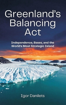 Greenland's Balancing Act: Independence, Bases, and the World's Most Strategic Island