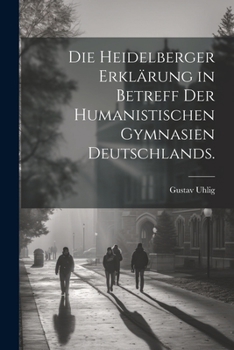 Paperback Die Heidelberger Erklärung in Betreff der Humanistischen Gymnasien Deutschlands. [German] Book