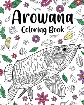 Paperback Arowana Coloring Book: Coloring Books for Adults, Fish Zentangle Coloring, Floral Mandala Coloring Book