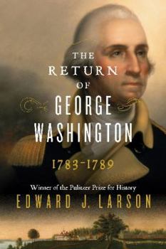 Hardcover The Return of George Washington: 1783-1789 Book