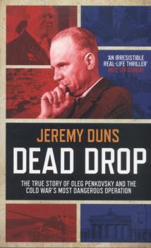 Paperback Dead Drop: TheTrue Story of Oleg Penkovsky and the Cold War's Most Dangerous Operation Book