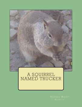 Paperback A Squirrel Named Trucker Book