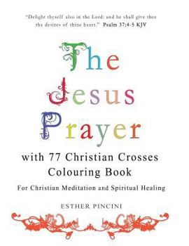 Paperback The Jesus Prayer with 77 Christian Crosses Colouring Book: For Christian Meditation and Spiritual Healing Book