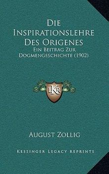 Die Inspirationslehre Des Origenes: Ein Beitrag Zur Dogmengeschichte (1902)