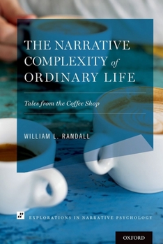Paperback The Narrative Complexity of Ordinary Life: Tales from the Coffee Shop Book